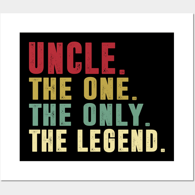 Uncle - The One the only the legend Classic Father's Day Gift Dad Wall Art by David Darry